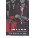 Portada de [(BYE BYE BABY: MY TRAGIC LOVE AFFAIR WITH THE "BAY CITY ROLLERS" )] [AUTHOR: CAROLINE SULLIVAN] [JUN-2000]