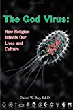 Portada de GOD VIRUS, THE: HOW RELIGION INFECTS OUR LIVES AND CULTURE BY DARREL W. RAY (2009-12-05)