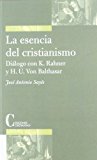 Portada de LA ESENCIA DEL CRISTIANISMO: DIALOGO CON K. RAHNER Y H. U. VON BALTHASAR