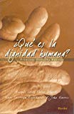 Portada de ¿QUE ES LA DIGNIDAD HUMANA?: ENSAYO SOBRE PETER SINGER, HUGO TRISTRAM ENGELHARDT Y JOHN HARRIS