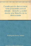 Portada de CONSTRUYENDO DEMOCRACIA. UNA PROPUESTA PARA EL DEBATE: DERECHO Y PODER DESDE UNA FILOSOFIA DE LA DEMOCRACIA