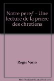 Portada de BROCHÉ - NOTRE PÈRE… - UNE LECTURE DE LA PRIÈRE DES CHRÉTIENS