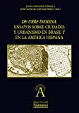 Portada de DE URBE INDIANA. ENSAYOS SOBRE CIUDADES Y URBANISMO EN BRASIL Y EN LA AMÉRICA HISPANA