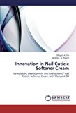 Portada de INNOVATION IN NAIL CUTICLE SOFTENER CREAM: FORMULATION, DEVELOPMENT AND EVALUATION OF NAIL CUTICLE SOFTENER CREAM WITH MARIGOLD OIL BY MAYURI .K. PAI (2013-03-06)