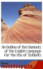 Portada de AN OUTLINE OF THE ELEMENTS OF THE ENGLISH LANGUAGE FOR THE USE OF STUDENTS