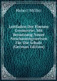 Portada de LEITFADEN DER EBENEN GEOMETRIE: MIT BENUTZUNG NEUER ANSCHAUUNGSWEISEN FÃŒR DIE SCHULE (GERMAN EDITION)