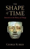 Portada de [(THE SHAPE OF TIME: REMARKS ON THE HISTORY OF THINGS)] [AUTHOR: GEORGE KUBLER] PUBLISHED ON (APRIL, 2008)