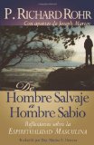 Portada de DE HOMBRE SALVAJE A HOMBRE SABIO: REFLEXIONES SOBRE LA ESPIRITUALIDAD MASCULINA = THE WILD MAN'S JOURNEY