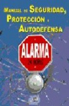 Portada de MANUAL DE SEGURIDAD, PROTECCION Y AUTODEFENSA: ALARMA 24 HORAS