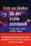 Portada de GLI DEI ERANO ASTRONAUTI. IL COSMO RIVELA IL MISTERO DI TUTTE LE RELIGIONI (BESTSELLER)