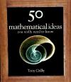 Portada de 50 MATHEMATICAL IDEAS YOU REALLY NEED TO KNOW