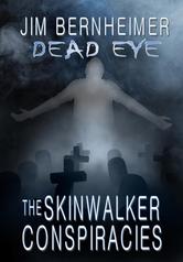 Portada de DEAD EYE: THE SKINWALKER CONSPIRACIES