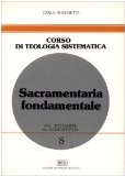 Portada de SACRAMENTARIA FONDAMENTALE. DAL «MYSTERION» AL «SACRAMENTUM» (CORSO DI TEOLOGIA SISTEMATICA)