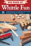 Portada de BIG BOOK OF WHITTLE FUN: 31 SIMPLE PROJECTS YOU CAN MAKE WITH A KNIFE, BRANCHES & OTHER FOUND WOOD BY LUBKEMANN, CHRIS (2012) PAPERBACK
