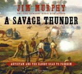 Portada de A SAVAGE THUNDER: ANTIETAM AND THE BLOODY ROAD TO FREEDOM BY MURPHY, JIM (2009) HARDCOVER