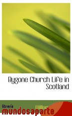 Portada de BYGONE CHURCH LIFE IN SCOTLAND