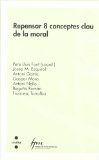 Portada de REPENSAR 8 CONCEPTES CLAU DE LA MORAL