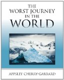 Portada de THE WORST JOURNEY IN THE WORLD BY CHERRY-GARRARD, APSLEY (2011)