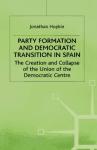 Portada de PARTY FORMATION AND DEMOCRATIC TRANSITION IN SPAIN: THE CREATION AND COLLAPSE OF THE UNION OF THE DEMOCRATIC CENTRE