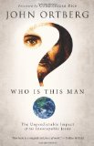 Portada de WHO IS THIS MAN?: THE UNPREDICTABLE IMPACT OF THE INESCAPABLE JESUS BY ORTBERG, JOHN (2012) HARDCOVER