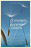 Portada de LA ECONOMÍA DEL BIEN COMÚN: UN MODELO ECONÓMICO PROPUESTO POR CHRISTIAN FELBER QUE SUPERA LA DICOTOMÍA ENTRE CAPITALISMO Y COMUNISMO PARA MAXIMIZAR EL BIENESTAR DE NUESTRA SOCIEDAD (ECONOMIA (DEUSTO))