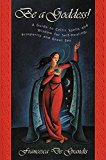 Portada de BE A GODDESS: A GUIDE TO MAGICAL CELTIC SPELLS FOR SELF-HEALING, PROSPERITY AND GREAT SEX BY DE GRANDIS, FRANCESCA (1998) PAPERBACK