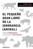 Portada de EL PEQUE&Ntilde;O GRAN LIBRO DE LA IGNORANCIA (ANIMAL): PR&Oacute;LOGO DE STEPHEN FRY (CONTEXTOS)