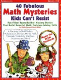 Portada de 40 FABULOUS MATH MYSTERIES KIDS CAN'T RESIST (GRADES 4-8) GRADES 4-8 BY MILLER, MARCIA, LEE, MARTIN (2001) PAPERBACK