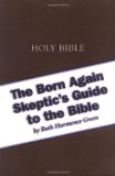 Portada de THE BORN AGAIN SKEPTIC'S GUIDE TO THE BIBLE 1ST (FIRST) EDITION BY GREEN, RUTH HURMENCE PUBLISHED BY FREEDOM FROM RELIGION FNDTN (1999)