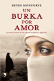 Portada de UN BURKA POR AMOR: LA EMOTIVA HISTORIA DE UNA ESPANOLA ATRAPADA EN AFGANISTAN (PRIMERA PERSONA) BY REYES MONFORTE (2008-01-30)