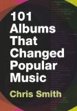 Portada de 101 ALBUMS THAT CHANGED POPULAR MUSIC BY SMITH, CHRIS PUBLISHED BY OXFORD UNIVERSITY PRESS, USA (2009)
