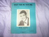 Portada de WAIT FOR ME DARLING (SHEET MUSIC)