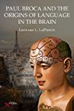 Portada de PAUL BROCA AND THE ORIGINS OF LANGUAGE IN THE BRAIN 1ST EDITION BY LEONARD L. LAPOINTE (2012) PAPERBACK