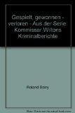 Portada de GESPIELT, GEWONNEN - VERLOREN - AUS DER SERIE: KOMMISSAR WILTONS KRIMINALBERICHTE