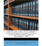 Portada de ANALYSIS AND INDEX OF ALL REPORTS ISSUED BY BUREAUS OF LABOR STATISTICS IN THE UNITED STATES PRIOR TO NOVEMBER 1, 1892 (PAPERBACK) - COMMON