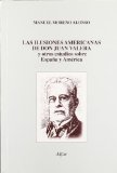 Portada de LAS ILUSIONES AMERICANAS DE DON JUAN VALERA Y OTROS ESTUDIOS SOBR E ESPAÑA Y AMERICA