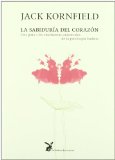 Portada de LA SABIDURIA DEL CORAZON: UNA GUIA A LAS ENSEÑANZAS UNIVERSALES D E LA PSICOLOGIA BUDISTA