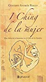 Portada de I CHING DE LA MUJER: UNA VISION DE LO FEMENINO EN EL LIBRO DE LOSCAMBIOS