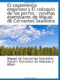 Portada de EL CASAMIENTO ENGAÑOSO Y EL COLOQUIO DE LOS PERROS : NOVELAS EJEMPLARES DE MIGUEL DE CERVANTES SAAVE