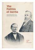 Portada de THE POLITICS OF INERTIA - THE ELECTION OF 1876 AND THE END OF RECONSTRUCTION