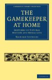 Portada de GAMEKEEPER AT HOME (CAMBRIDGE LIBRARY COLLECTION - BRITISH AND IRISH HISTORY, 19TH CENTURY)