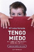 Portada de TENGO MIEDO: PAUTAS Y ESTRATEGIAS PARA EVITAR LOS MIEDOS DIURNOS Y NOCTURNOS