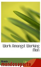 Portada de WORK AMONGST WORKING MEN