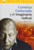 Portada de CORNELIUS CASTORIADIS Y EL IMAGINARIO RADICAL