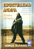 Portada de ESPIRITUALIDAD ANDINA; EL SENDERO DEL LCORAZON. INICIACION DENTRODEL CONOCIMIENTO ANCESTRAL