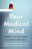 Portada de YOUR MEDICAL MIND HOW TO DECIDE WHAT RIGHT FOR YOU