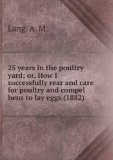 Portada de 25 YEARS IN THE POULTRY YARD; OR, HOW I SUCCESSFULLY REAR AND CARE FOR POULTRY AND COMPEL HENS TO LAY EGGS (1882)