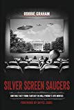 Portada de SILVER SCREEN SAUCERS: SORTING FACT FROM FANTASY IN HOLLYWOOD'S UFO MOVIES