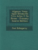 Portada de ALGUNAS VECES AQUI: DRAMA EN TRES ACTOS Y EN PROSA