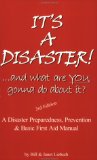 Portada de IT'S A DISASTER!...AND WHAT ARE YOU GONNA DO ABOUT IT?: A DISASTER PREPAREDNESS, PREVENTION AND BASIC FIRST AID MANUAL